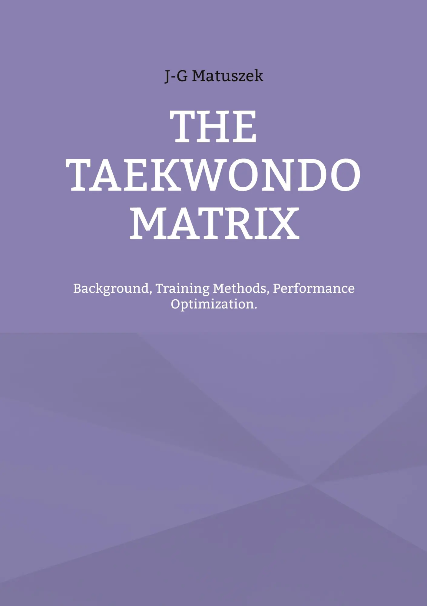 Cover: 9783754395394 | THE TAEKWONDO MATRIX | J-G Matuszek | Taschenbuch | Paperback | 2021