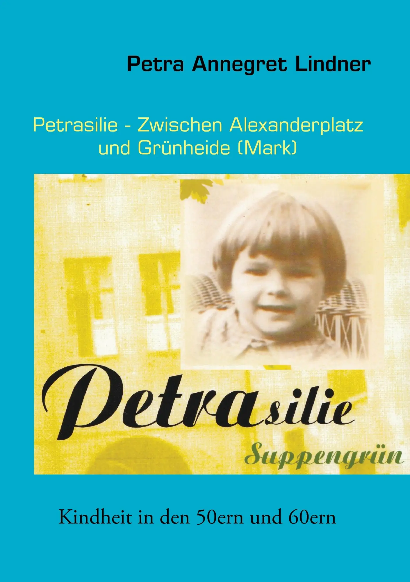 Cover: 9783848205394 | Petrasilie - Zwischen Berliner Alexanderplatz und Grünheide (Mark)