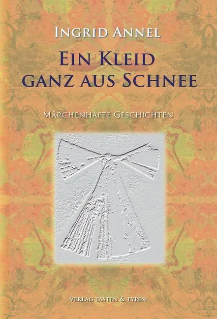 Cover: 9783945605394 | Ein Kleid, ganz aus Schnee | Märchenhafte Geschichten | Ingrid Annel