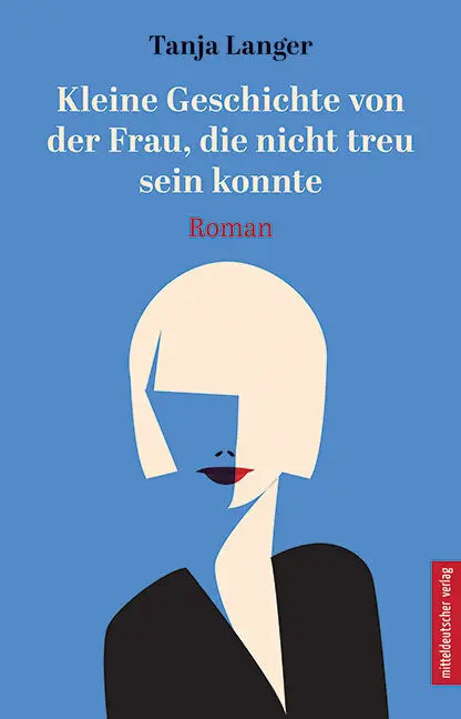 Cover: 9783963115394 | Kleine Geschichte von der Frau, die nicht treu sein konnte | Roman