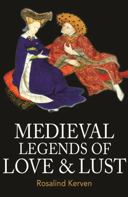Cover: 9780953745494 | Medieval Legends of Love &amp; Lust | Rosalind Kerven | Taschenbuch | 2021
