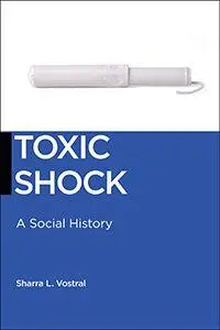 Cover: 9781479815494 | Toxic Shock | A Social History | Sharra L Vostral | Taschenbuch | 2018