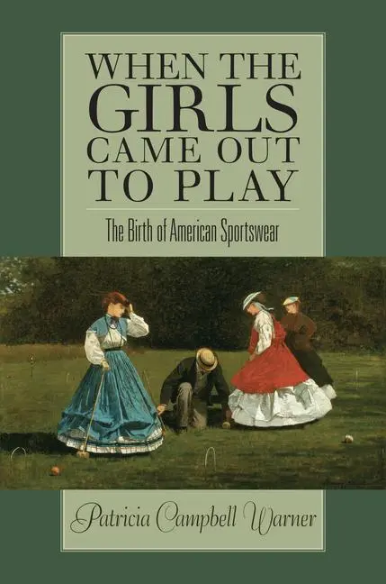 Cover: 9781558495494 | When the Girls Came Out to Play | The Birth of American Sportswear