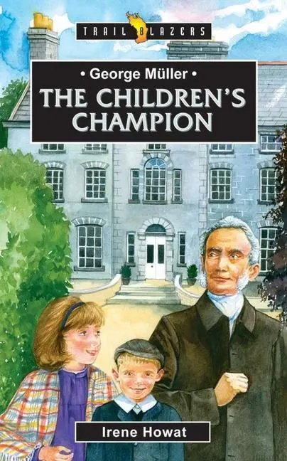 Cover: 9781857925494 | George Müller: The Children's Champion | Irene Howat Irene Howat