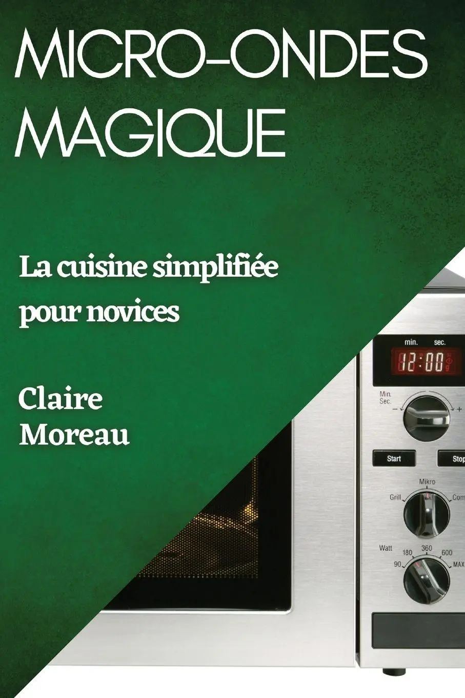 Cover: 9781835505694 | Micro-Ondes Magique | La cuisine simplifiée pour novices | Moreau