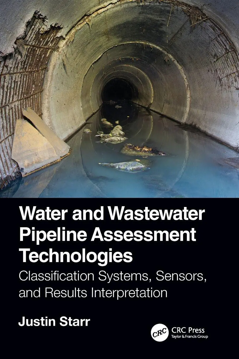 Cover: 9780367635794 | Water and Wastewater Pipeline Assessment Technologies | Justin Starr