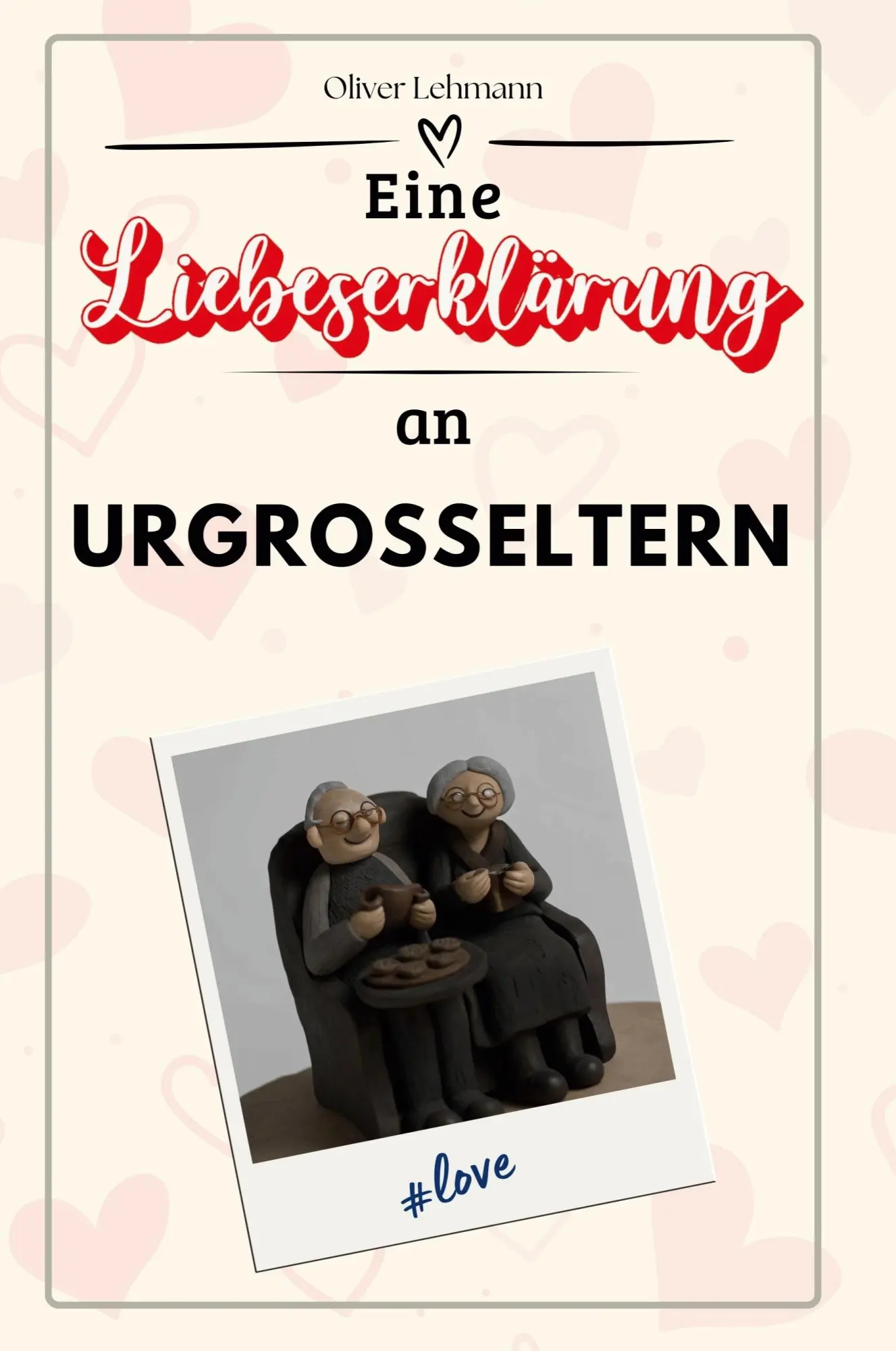 Cover: 9783759165794 | Eine Liebeserklärung an Urgroßeltern | Oliver Lehmann | Taschenbuch