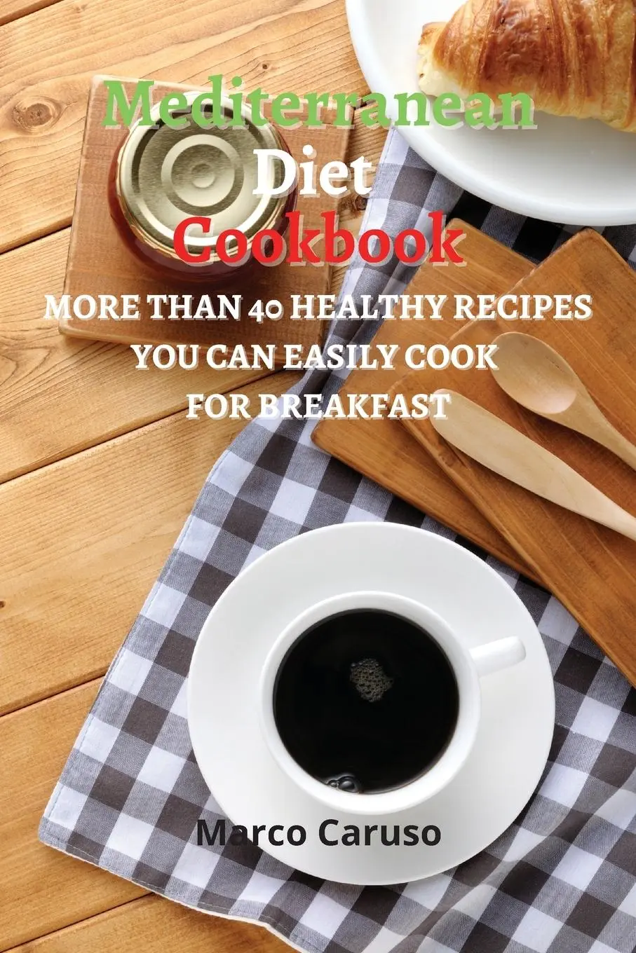 Cover: 9786156305794 | MEDITERRANEAN DIET COOKBOOK | Marco Caruso | Taschenbuch | Englisch