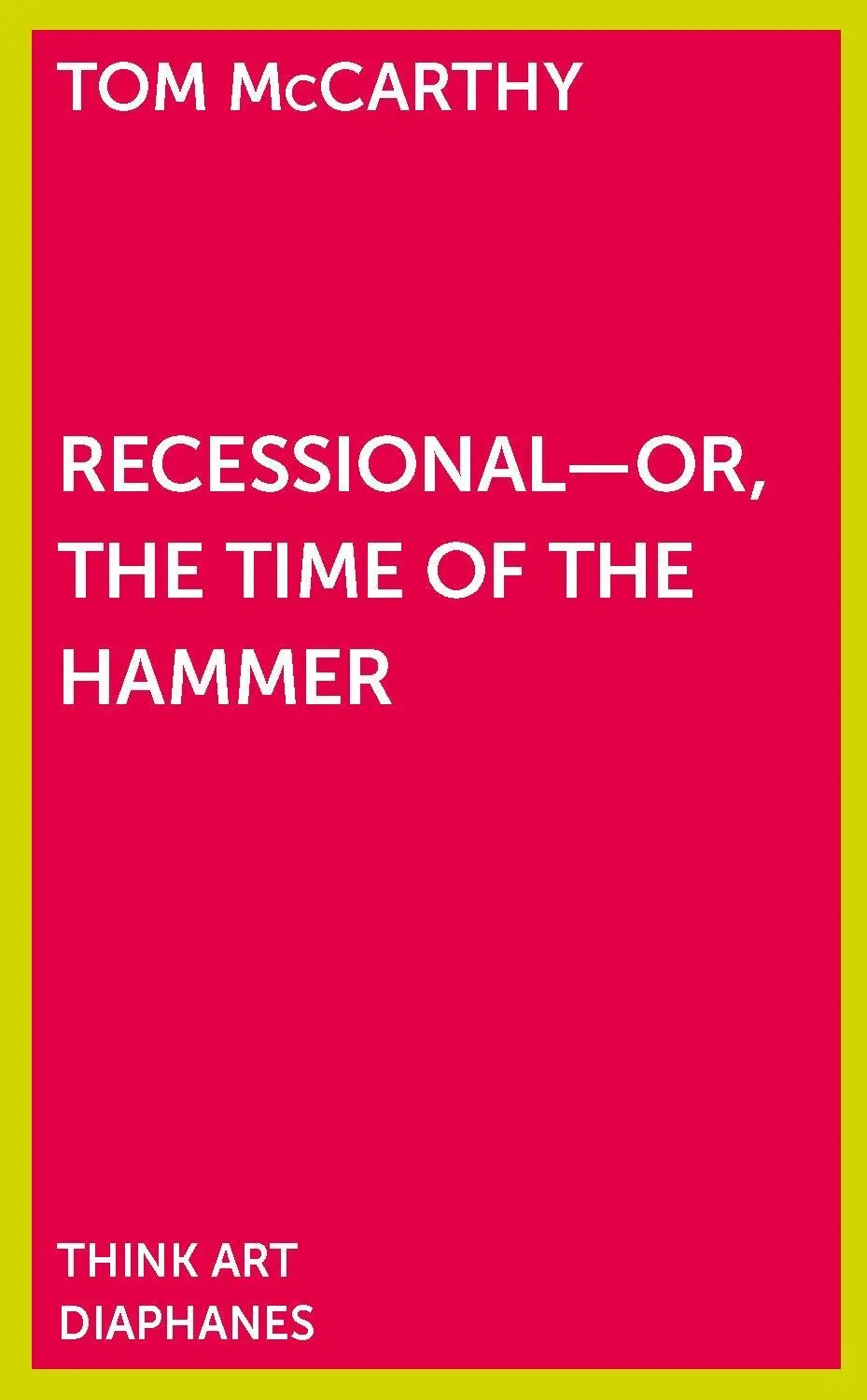 Cover: 9783037345894 | RecessionalOr, the Time of the Hammer | DENKT KUNST | Tom McCarthy