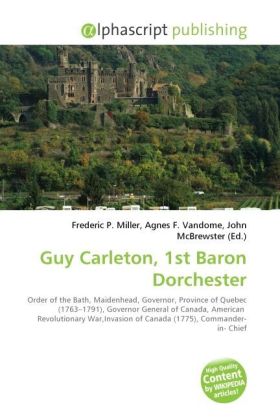Guy Carleton, 1st Baron Dorchester | Frederic P. Miller (u. a.) | Taschenbuch | Englisch | Alphascript Publishing | EAN 9786130245894 - Miller, Frederic P.