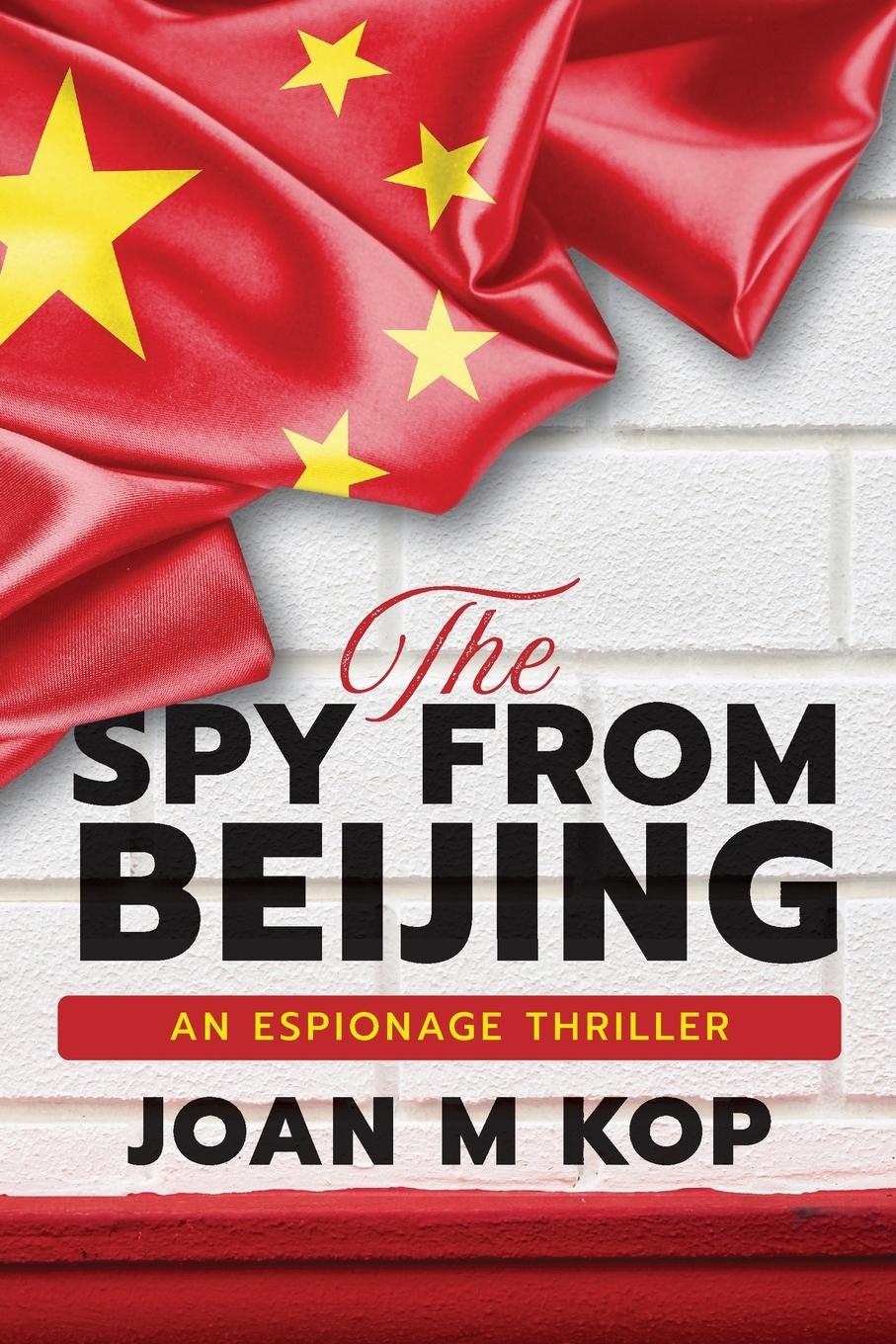 Cover: 9798891455894 | The Spy from Beijing | An Espionage Thriller | Joan Kopczynski | Buch