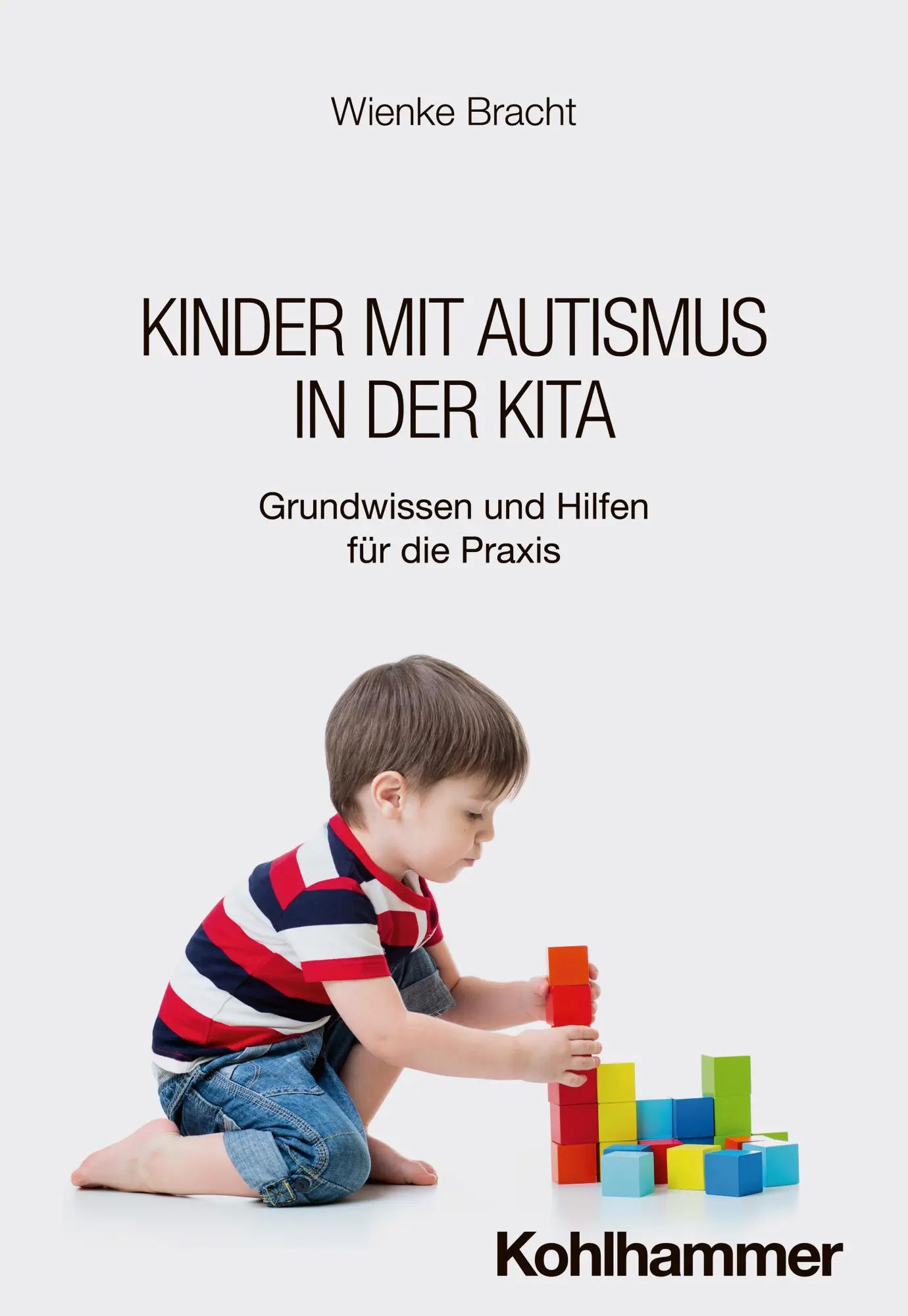 Cover: 9783170445994 | Kinder mit Autismus in der Kita | Wienke Bracht | Taschenbuch | 168 S.