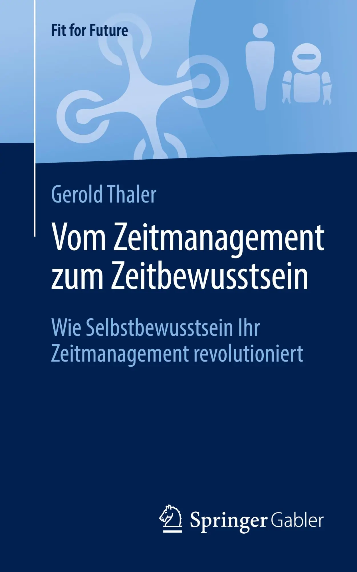 Cover: 9783658475994 | Vom Zeitmanagement zum Zeitbewusstsein | Gerold Thaler | Taschenbuch