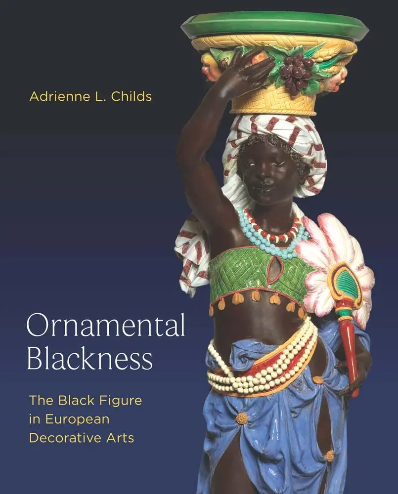 Cover: 9780300246094 | Ornamental Blackness | The Black Figure in European Decorative Arts