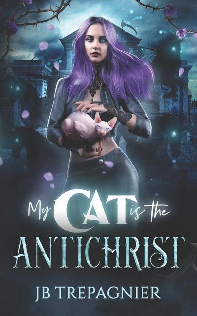 Cover: 9781794196094 | My Cat is The Antichrist: A Dark Reverse Harem Romance | Jb Trepagnier