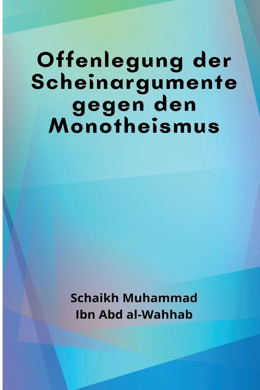 Cover: 9781805456094 | Offenlegung der Scheinargumente gegen den Monotheismus | al-Wahhab