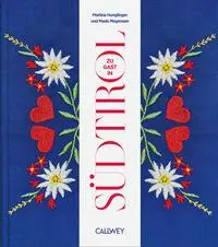 Cover: 9783766726094 | Zu Gast in Südtirol | Sehnsuchtsorte, Originalrezepte und Geheimtipps