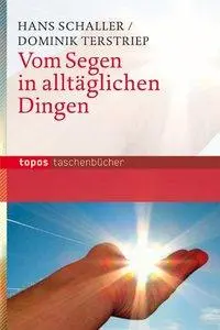 Cover: 9783836706094 | Vom Segen in alltäglichen Dingen | Topos Taschenbücher 609 | Schaller
