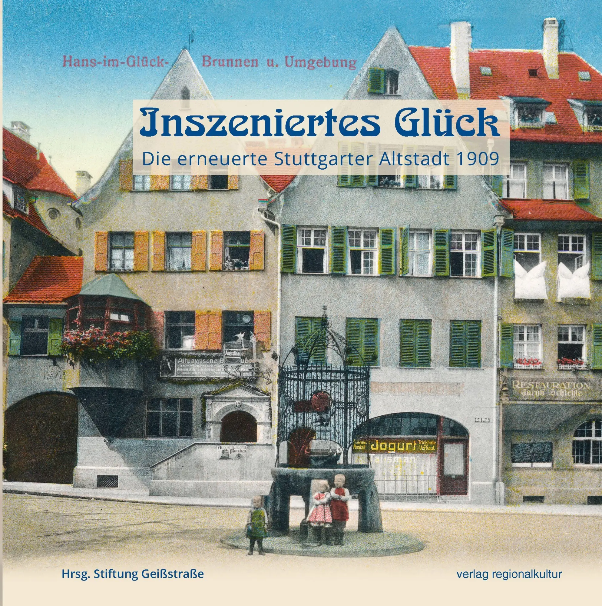 Cover: 9783955056094 | Inszeniertes Glück | Die erneuerte Stuttgarter Altstadt 1909 | Buch