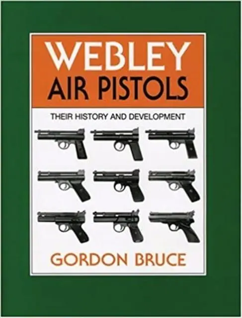Cover: 9780709066194 | Webley Air Pistols | Their History and Development | Gordon Bruce