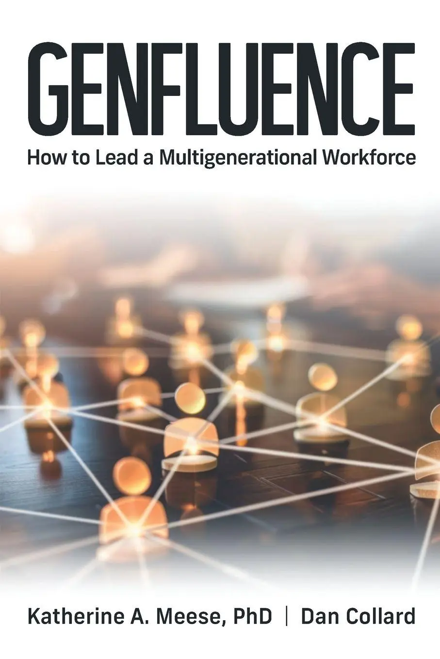 Cover: 9781640556294 | Genfluence | How To Lead a Multigenerational Workforce | Meese (u. a.)