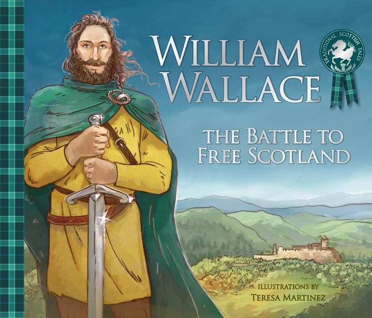 Cover: 9781782506294 | William Wallace | The Battle to Free Scotland | Molly MacPherson