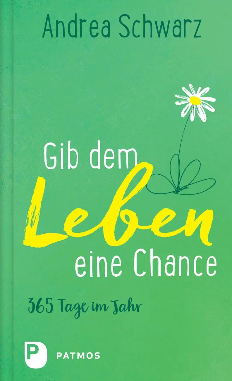 Cover: 9783843616294 | Gib dem Leben eine Chance | 365 Tage im Jahr | Andrea Schwarz | Buch