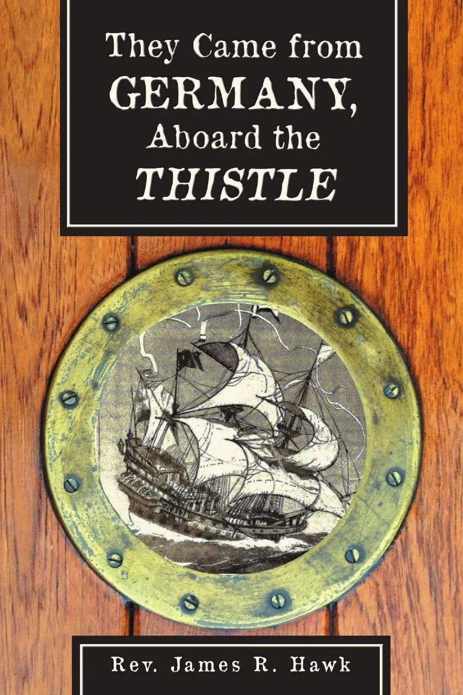 Cover: 9781483446394 | They Came from Germany, Aboard the Thistle | Rev. James R. Hawk | Buch