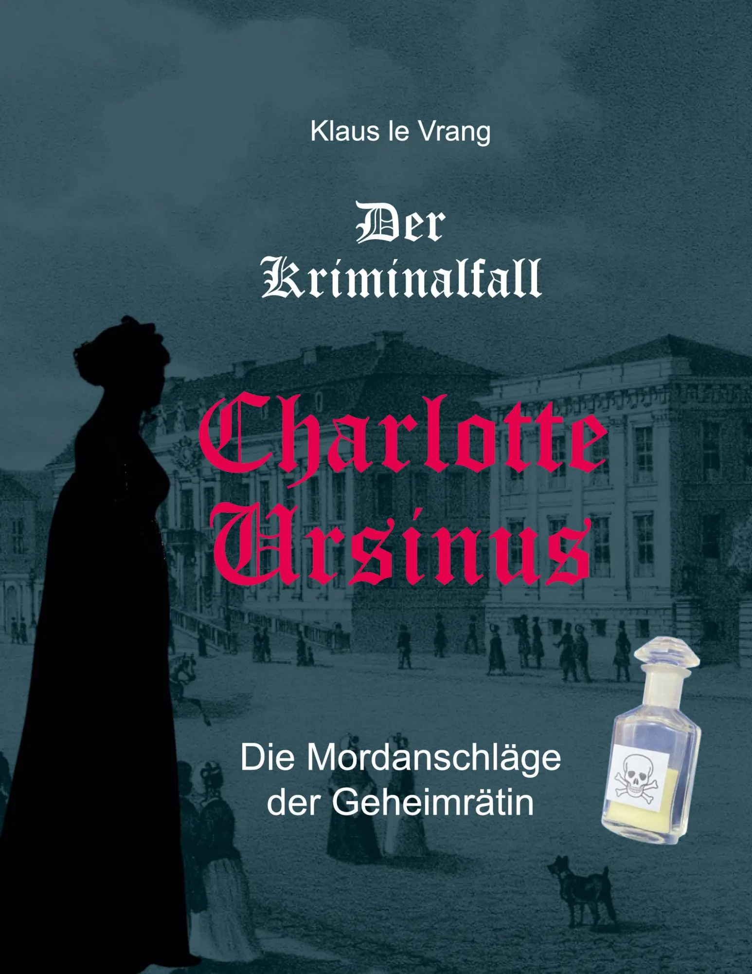 Cover: 9783759796394 | Der Kriminalfall Charlotte Ursinus | Die Mordanschläge der Geheimrätin