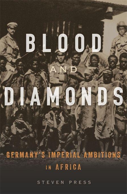 Blood and Diamonds | Germany's Imperial Ambitions in Africa | Steven Press | Buch | Englisch | 2021 | Harvard University Press | EAN 9780674916494 - Press, Steven