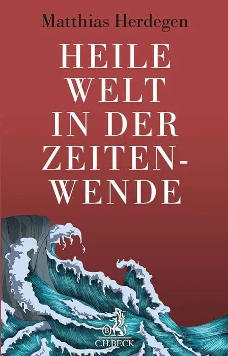 Cover: 9783406796494 | Heile Welt in der Zeitenwende | Matthias Herdegen | Buch | 340 S.