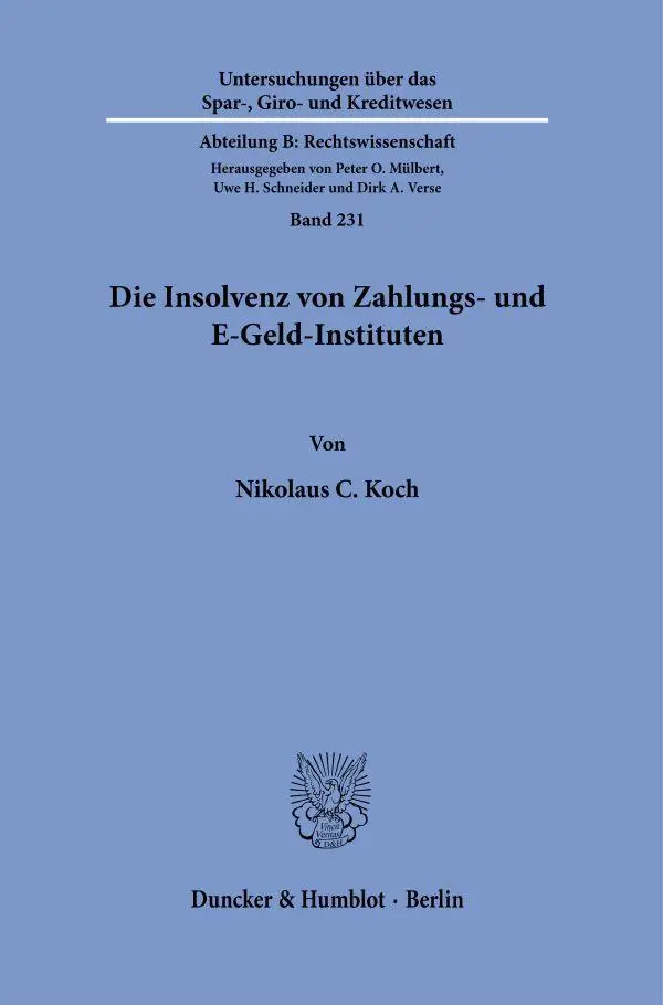 Die Insolvenz von Zahlungs- und E-Geld-Instituten (Untersuchungen über das Spar-, Giro- und Kreditwesen. Abteilung B: Rechtswissenschaft)