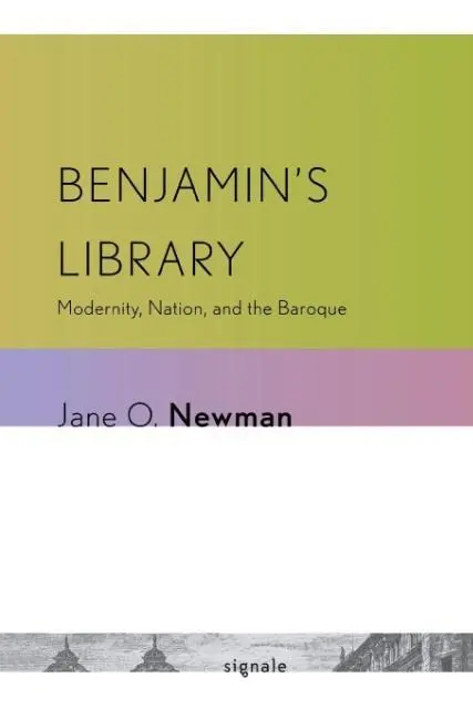 Cover: 9780801476594 | Benjamin`s Library – Modernity, Nation, and the Baroque | Newman