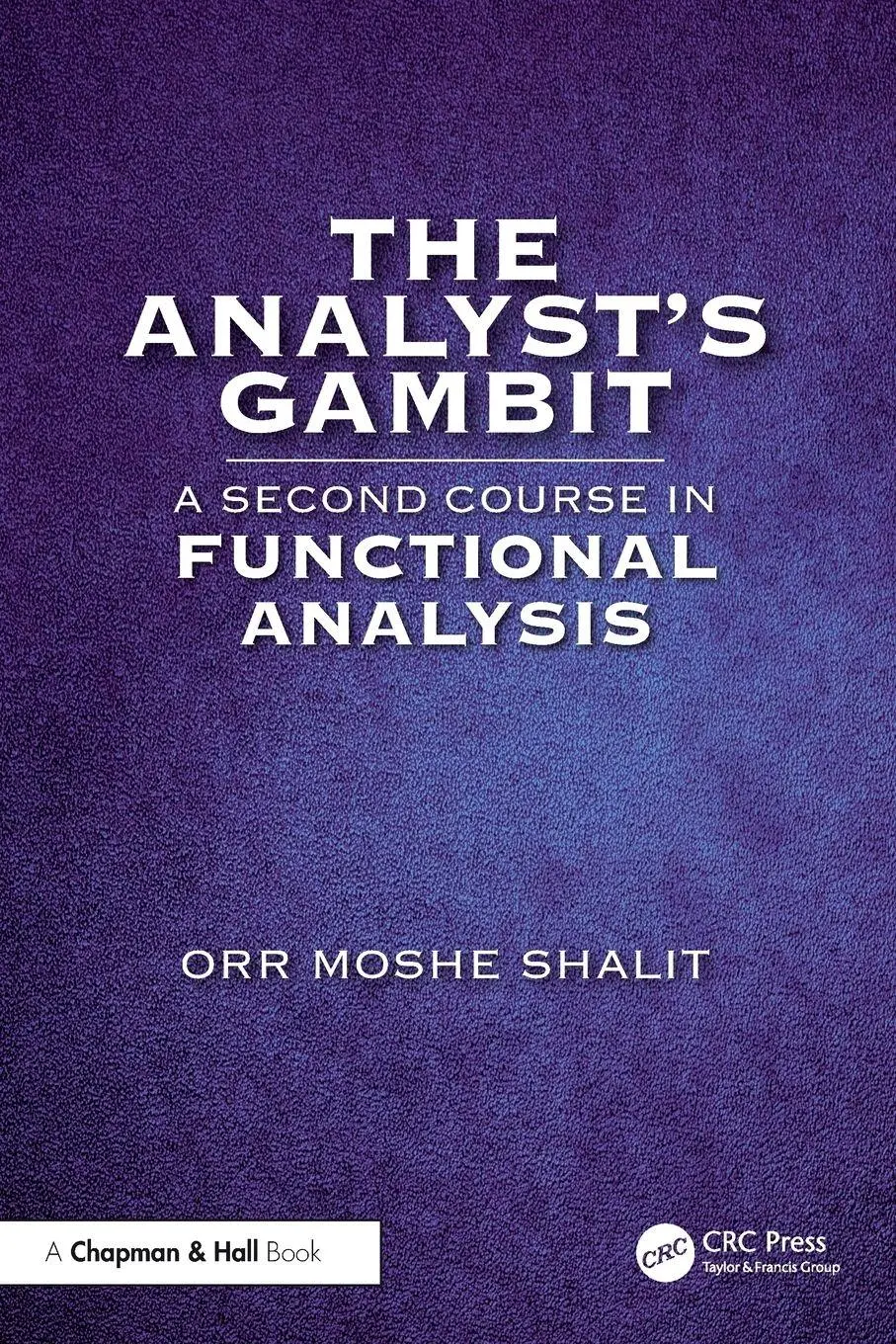 Cover: 9781032286594 | The Analyst's Gambit | A Second Course in Functional Analysis | Shalit