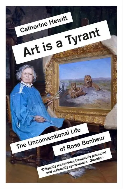 Cover: 9781785786594 | Art Is a Tyrant | The Unconventional Life of Rosa Bonheur | Hewitt