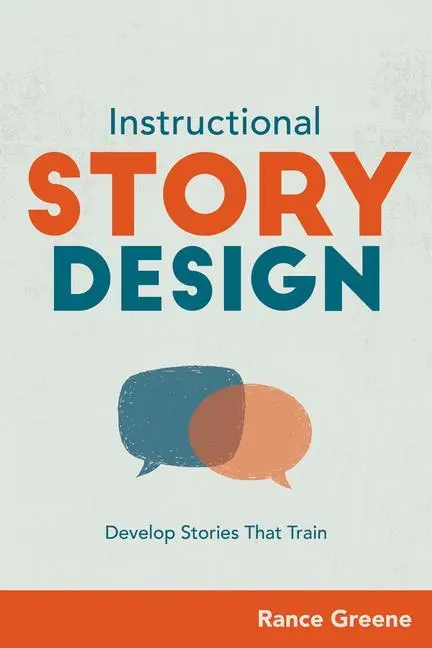 Cover: 9781950496594 | Instructional Story Design | Develop Stories That Train | Rance Greene