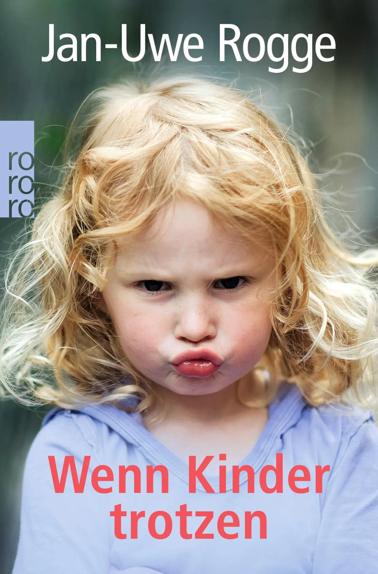 Cover: 9783499616594 | Wenn Kinder trotzen | Jan-Uwe Rogge | Taschenbuch | 219 S. | Deutsch