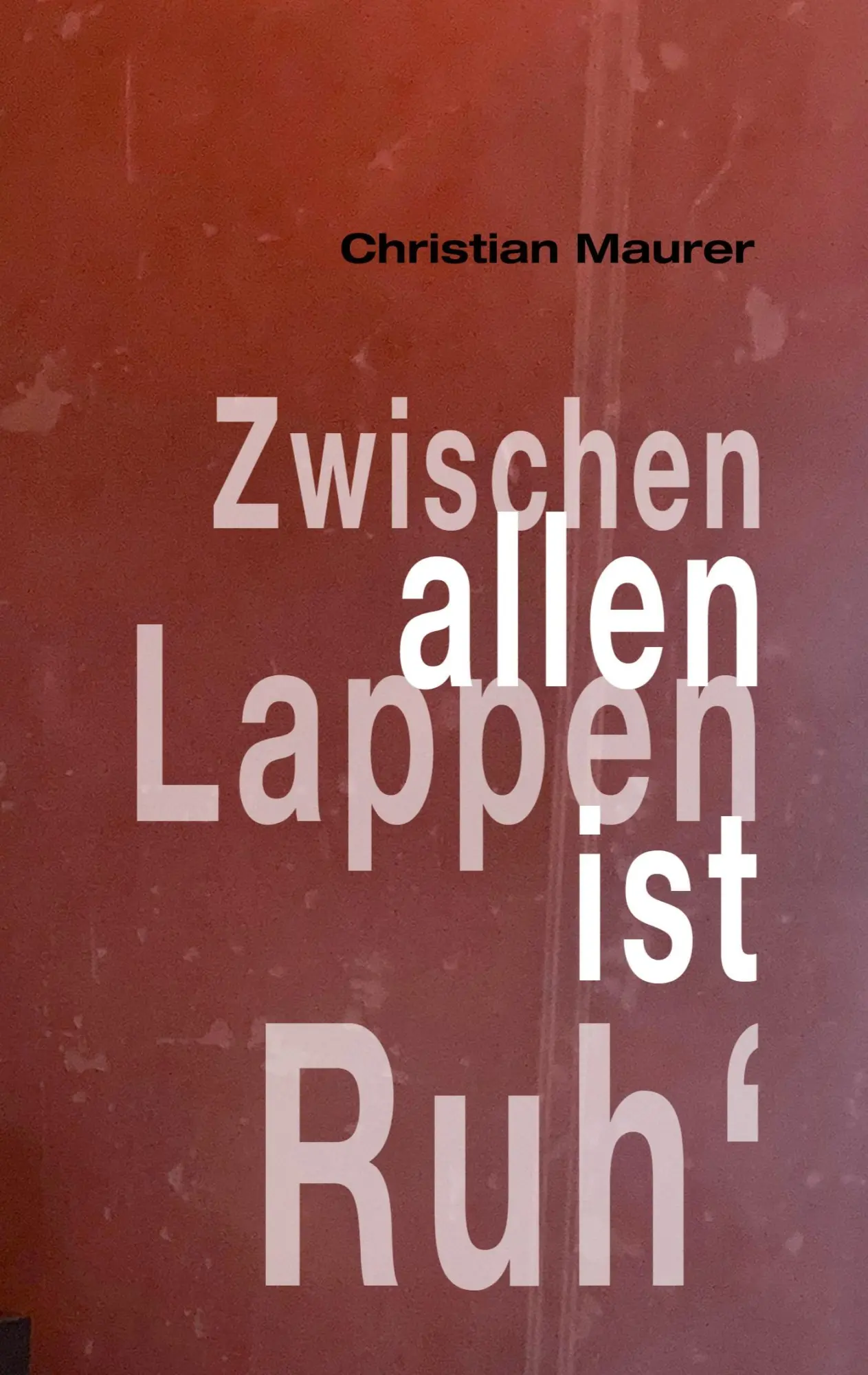 Cover: 9783759776594 | Zwischen allen Lappen ist Ruh' | Christian Maurer | Taschenbuch | 2024