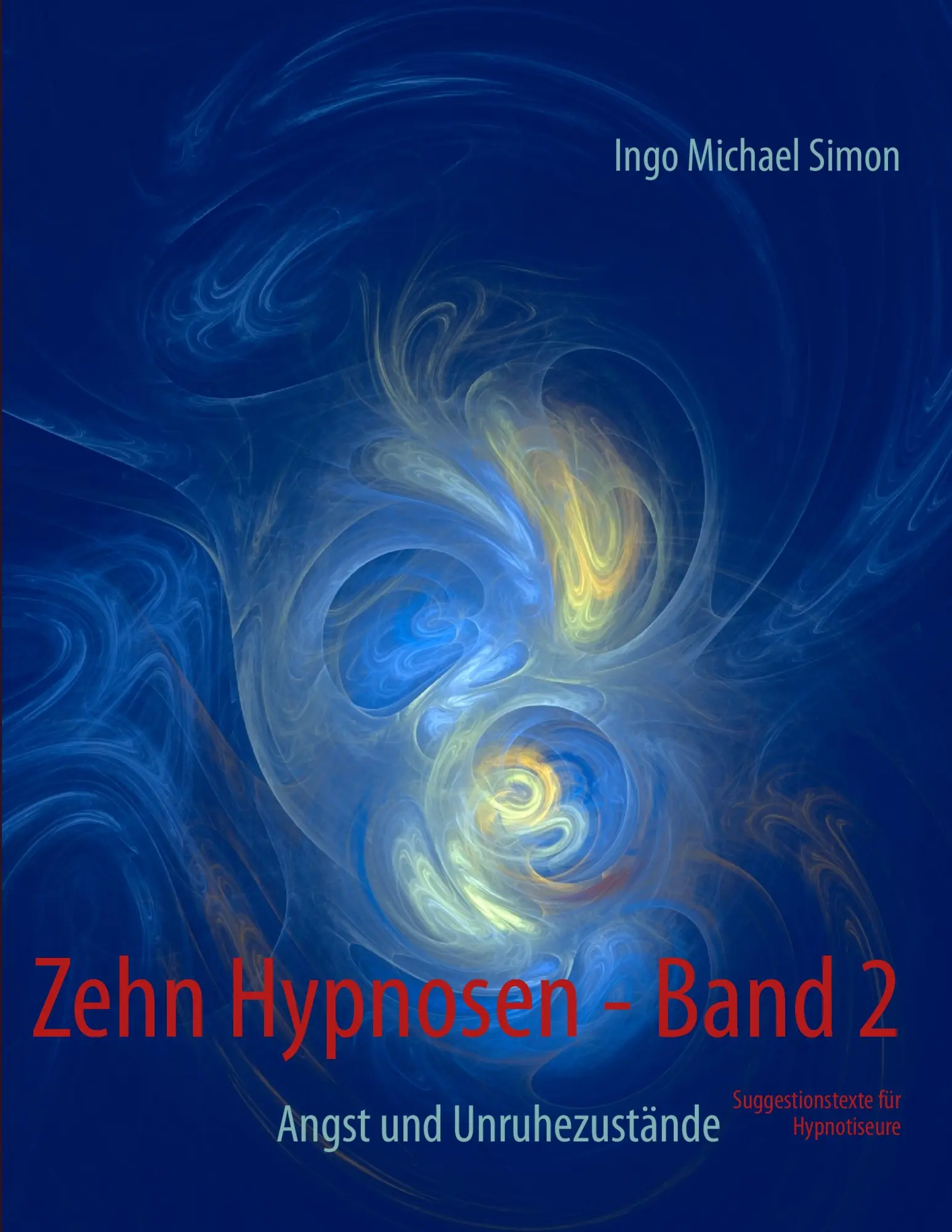 Cover: 9783839106594 | Zehn Hypnosen. Band 2 | Angst und Unruhezustände | Ingo Michael Simon