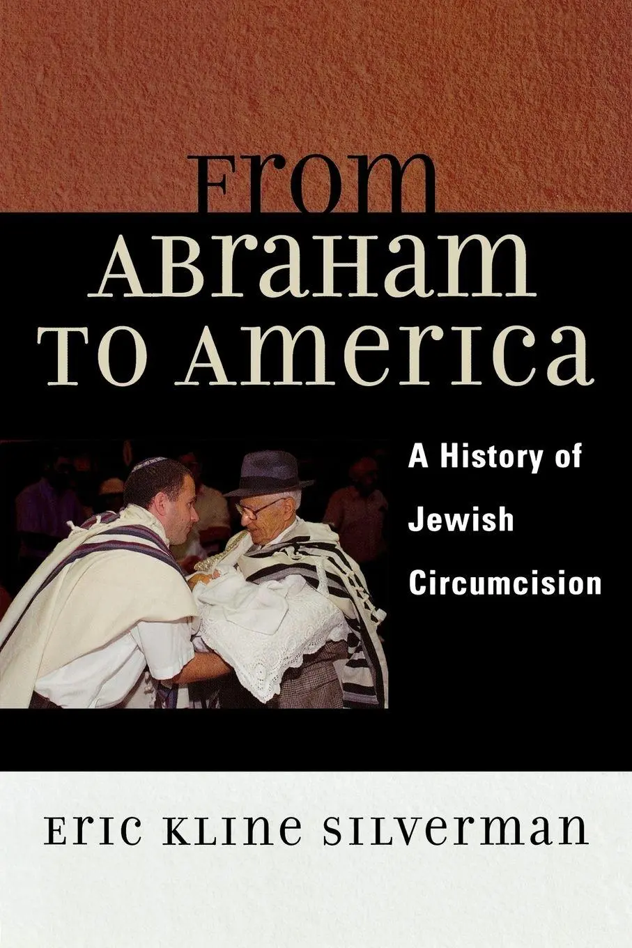 Cover: 9780742516694 | From Abraham to America | A History of Jewish Circumcision | Silverman