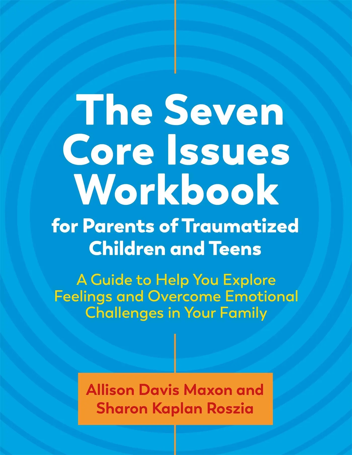 Cover: 9781787756694 | The Seven Core Issues Workbook for Parents of Traumatized Children...