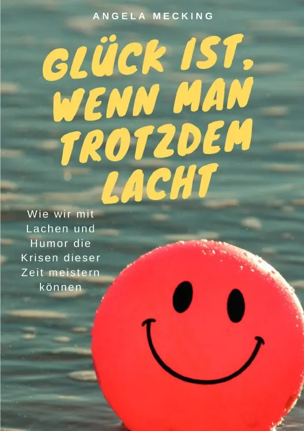 Cover: 9783756556694 | Glück ist, wenn man trotzdem lacht | Angela Mecking | Taschenbuch Cover: 9783756556694 | Glück ist, wenn man trotzdem lacht | Angela Mecking | Taschenbuch