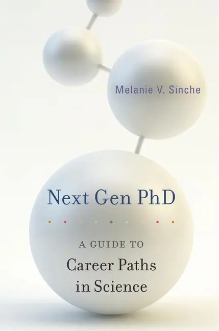 Cover: 9780674986794 | Next Gen PhD | A Guide to Career Paths in Science | Melanie V Sinche
