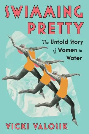 Cover: 9781324096894 | Swimming Pretty | The Untold Story of Women in Water | Vicki Valosik