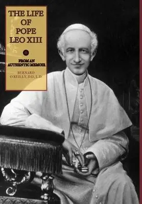 Cover: 9781953746894 | The Life of Pope Leo XIII | Bernard O'Reilly | Buch | Gebunden | 2017