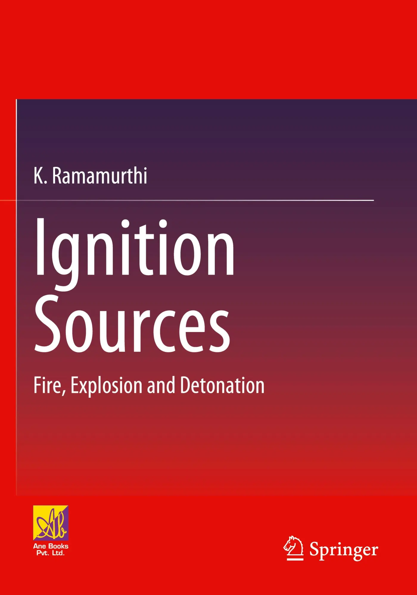 Cover: 9783031206894 | Ignition Sources | Fire, Explosion and Detonation | K. Ramamurthi