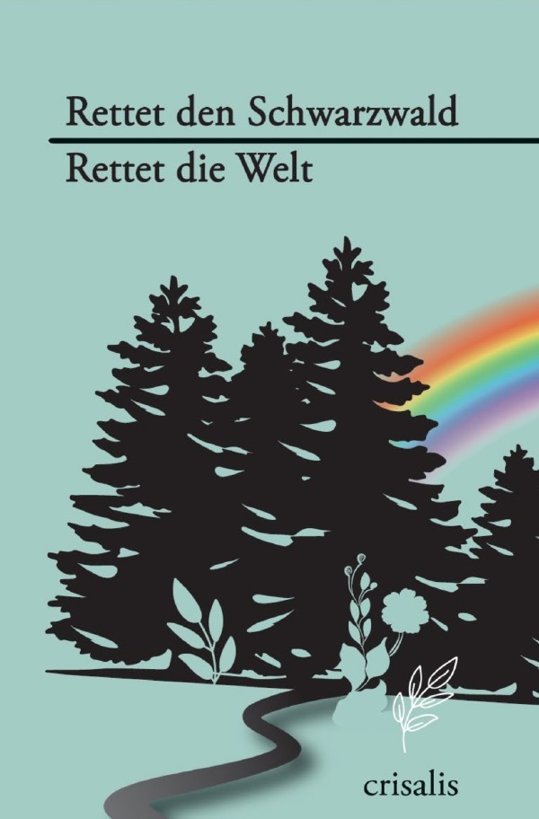 Cover: 9783818766894 | Rettet den Schwarzwald - Rettet die Welt | Crisalis | Taschenbuch