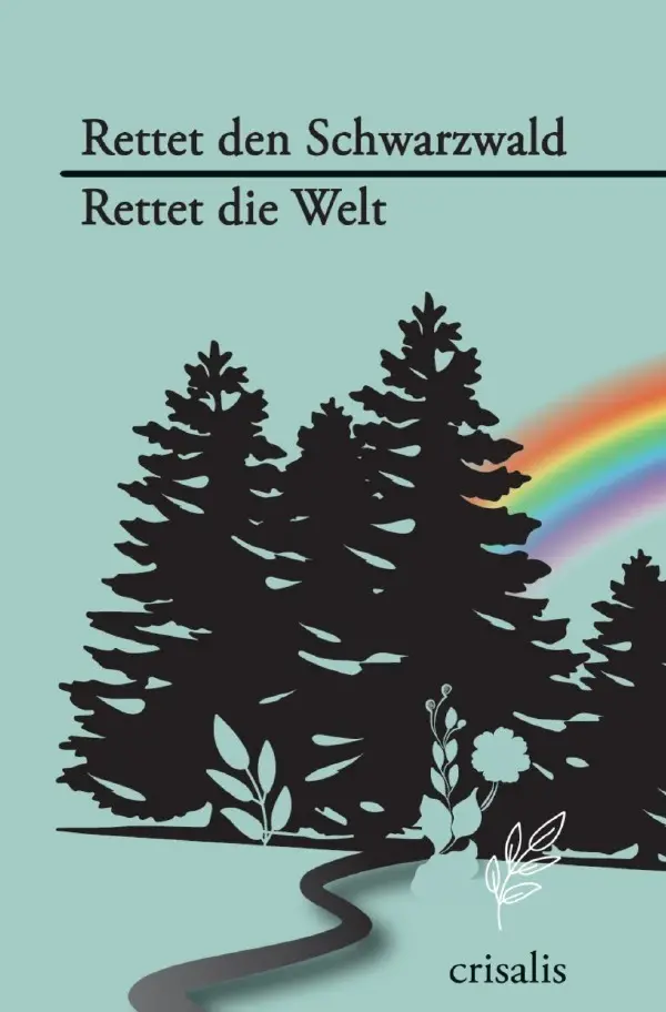 Cover: 9783818766894 | Rettet den Schwarzwald - Rettet die Welt | Crisalis | Taschenbuch Cover: 9783818766894 | Rettet den Schwarzwald - Rettet die Welt | Crisalis | Taschenbuch
