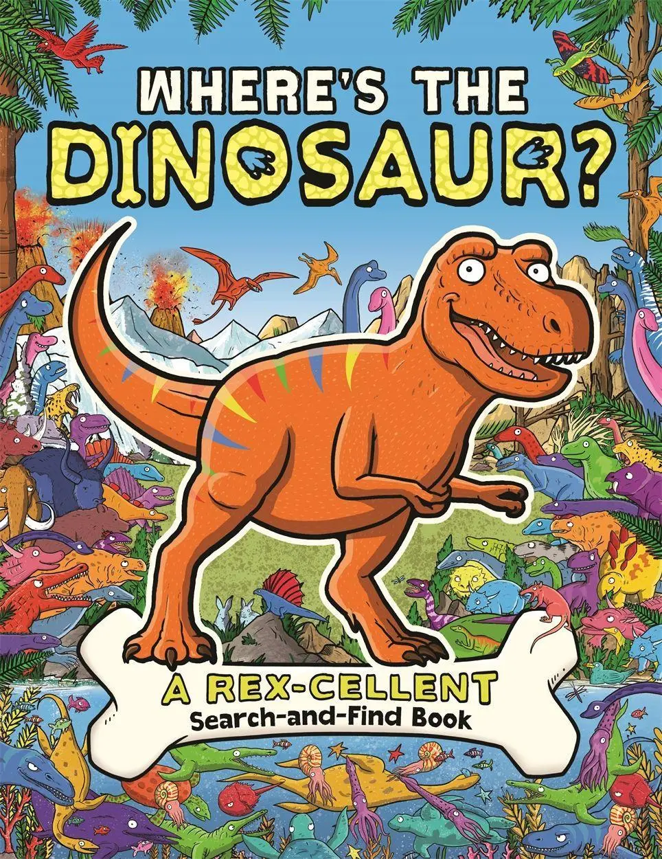 Cover: 9781780556994 | Where's the Dinosaur? | A Rex-cellent, Roarsome Search and Find Book