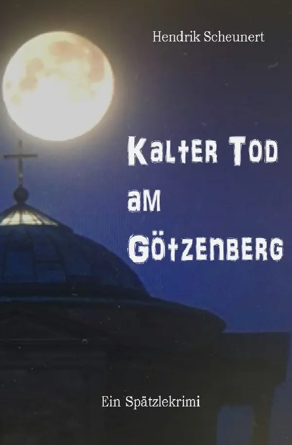 Cover: 9783752946994 | Kalter Tod am Götzenberg | Hendrik Scheunert | Taschenbuch | 316 S.